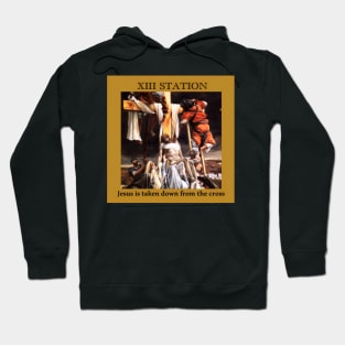 Stations of the Cross -  Via Crucis # 13 of 15 Hoodie